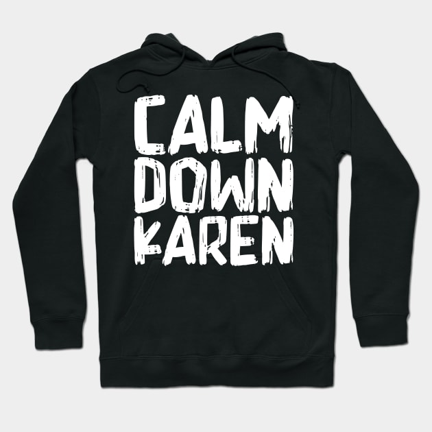 Calm Down Karen Hoodie by colorsplash
